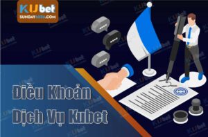 Điều khoản dịch vụ Kubet