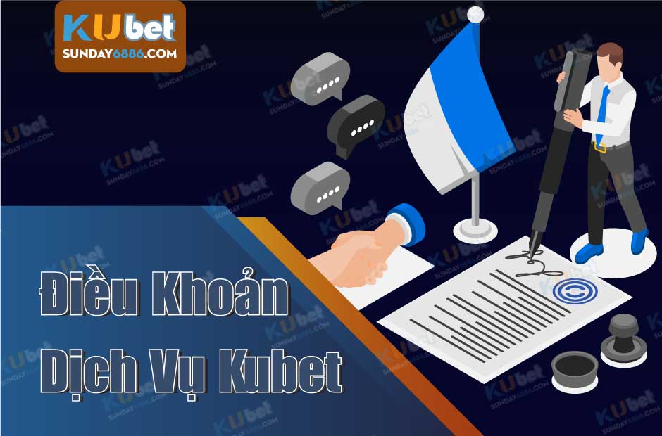 Điều khoản dịch vụ Kubet