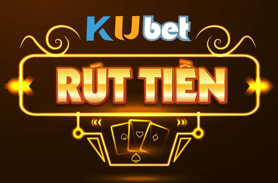 RÚT TIỀN KUBET
