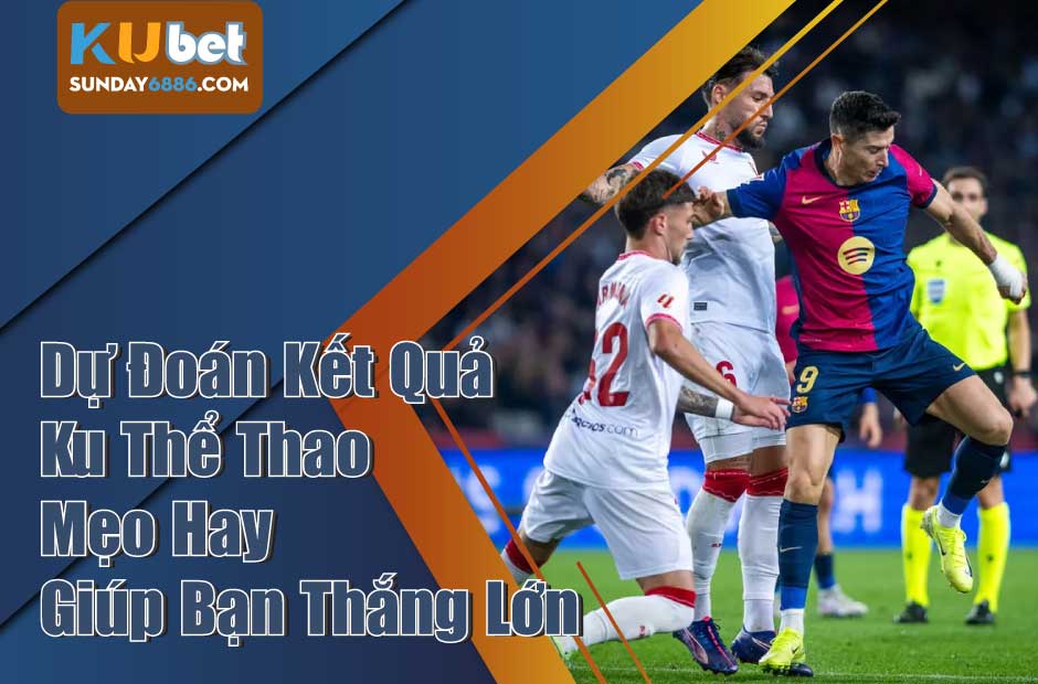 Trải nghiệm cá cược đỉnh cao tại Ku thể thao