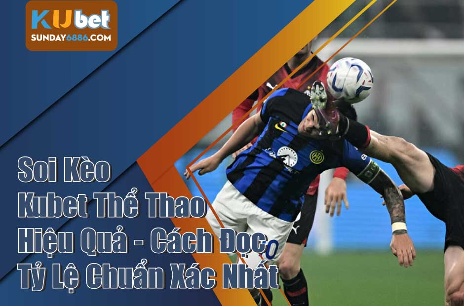 Soi kèo hiệu quả tại Kubet thể thao